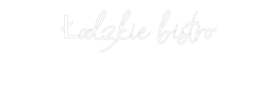 Custom Neon: Łódzkie bistr...