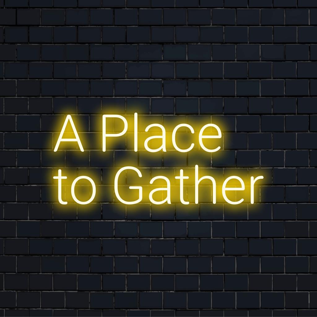 Maßgeschneidertes LED-Neonschild mit der Aufschrift „A Place To Gather“, perfekt, um eine einladende Atmosphäre mit einer persönlichen Note zu schaffen.