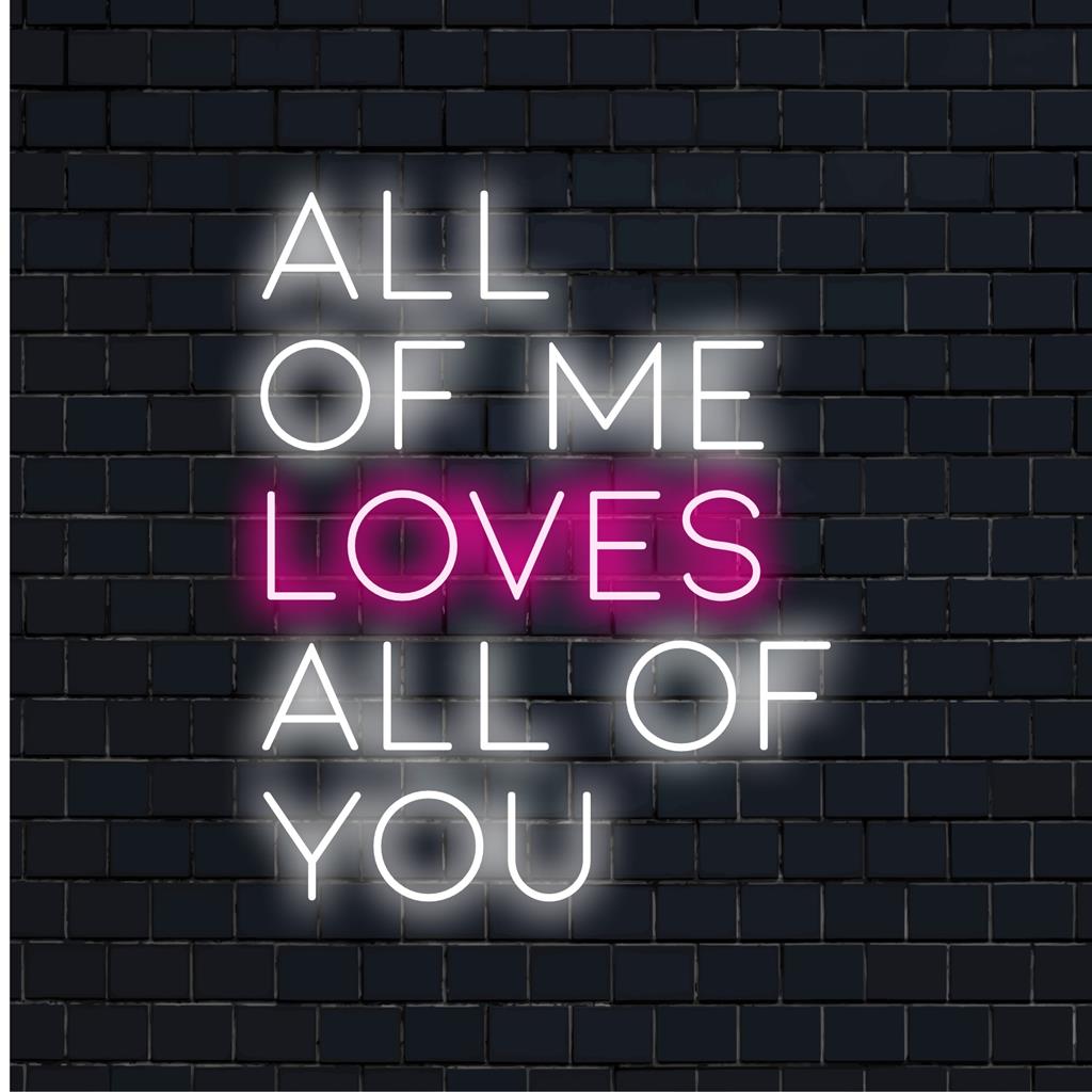 Maßgefertigtes LED-Neonschild „All Of Me Loves All Of You“ mit Neontextkunst. Perfekte Neonlichtdekoration für persönliche Räume.