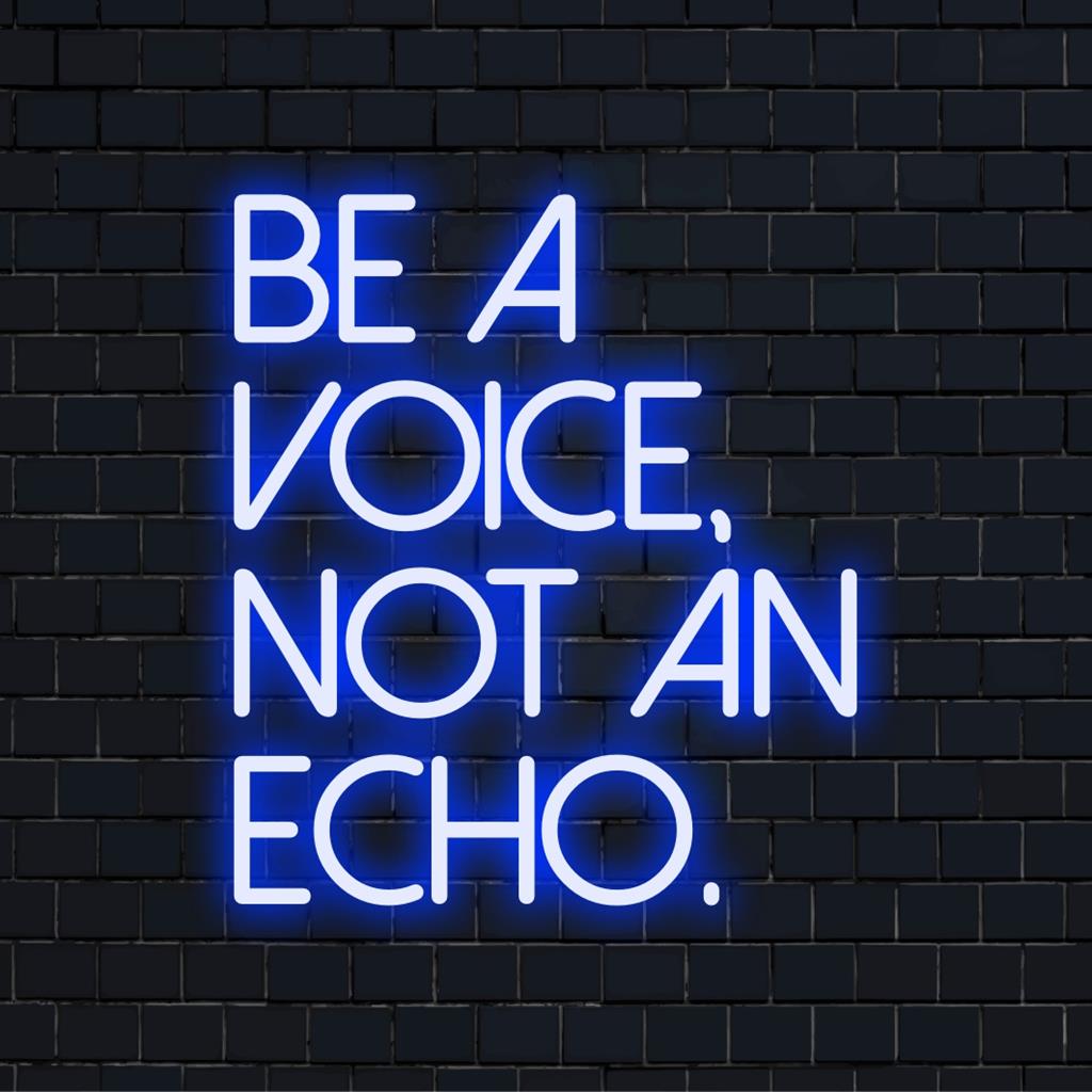Individuelles LED-Neonschild mit der Aufschrift „Be A Voice, Not An Echo“ mit leuchtenden Buchstaben, perfekt für eine personalisierte Wandkunstdekoration.