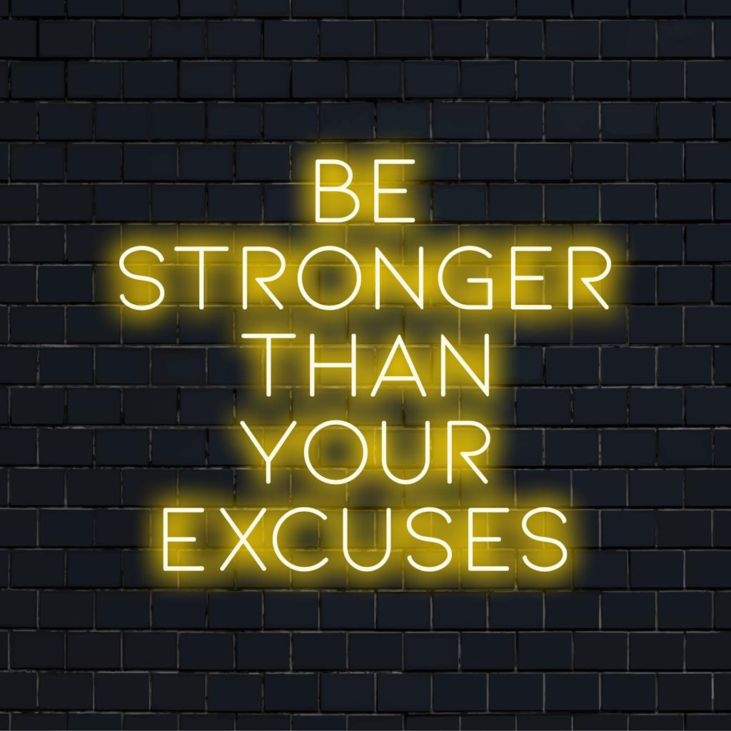Maßgefertigtes LED-Neonschild mit der Aufschrift „Be Stronger Than Your Excuses“, perfekt für motivierende Dekoration und personalisierte Wandkunst.