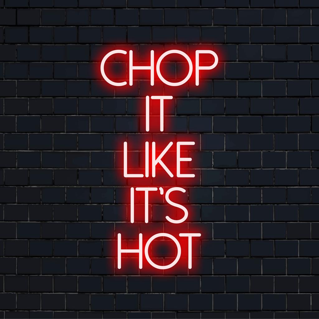 Neon-LED-Schild mit „Chop It Like It's Hot“, perfekt für die Küchen- oder Bardekoration, verbindet Humor mit hellem Neon-Charme.