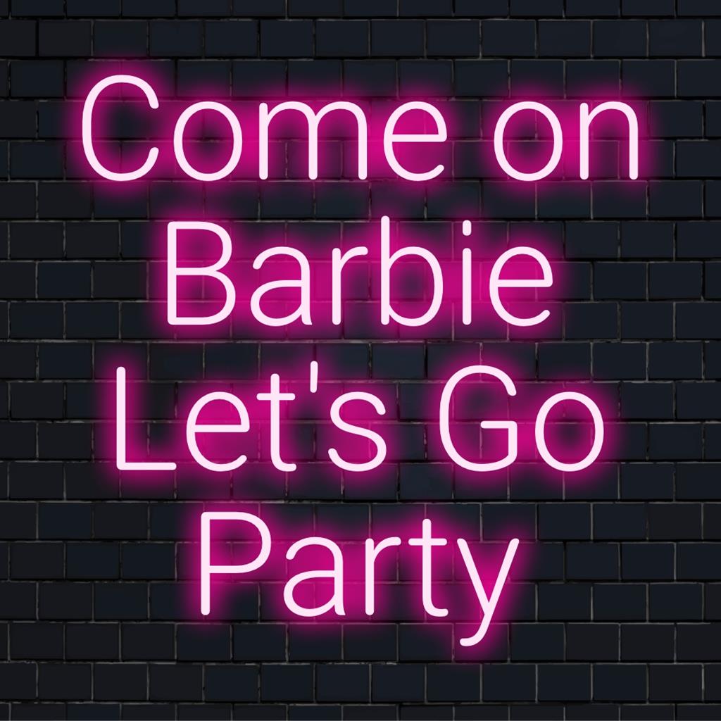 Lebendiges, individuelles LED-Neonschild mit der Aufschrift „Come On Barbie Let’s Go Party“ in hellem Neonlicht, perfekt für belebte Räume.