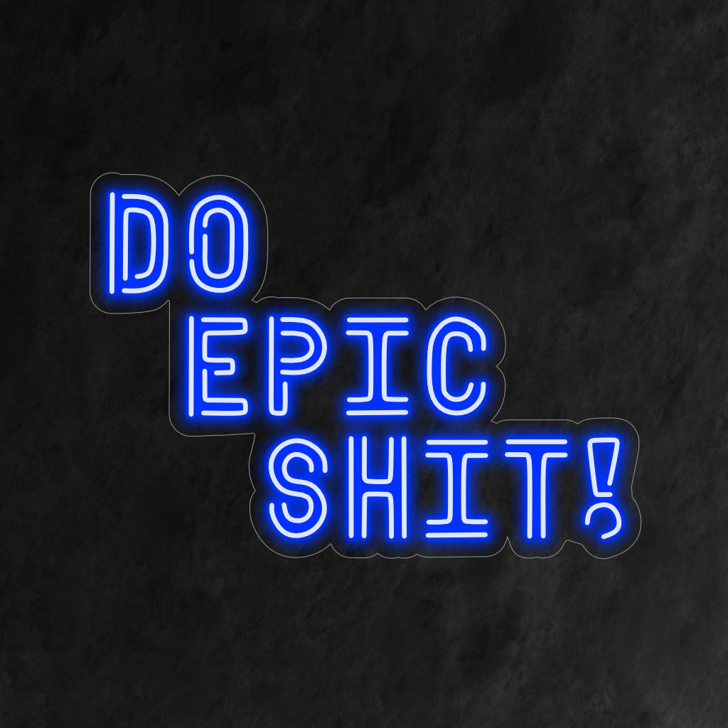 „Do Epic Shit Neon Sign“ leuchtet in kräftigem Glanz und inspiriert zu einer furchtlosen und abenteuerlichen Denkweise, was es ideal für motivierende und stärkende Umgebungen macht.