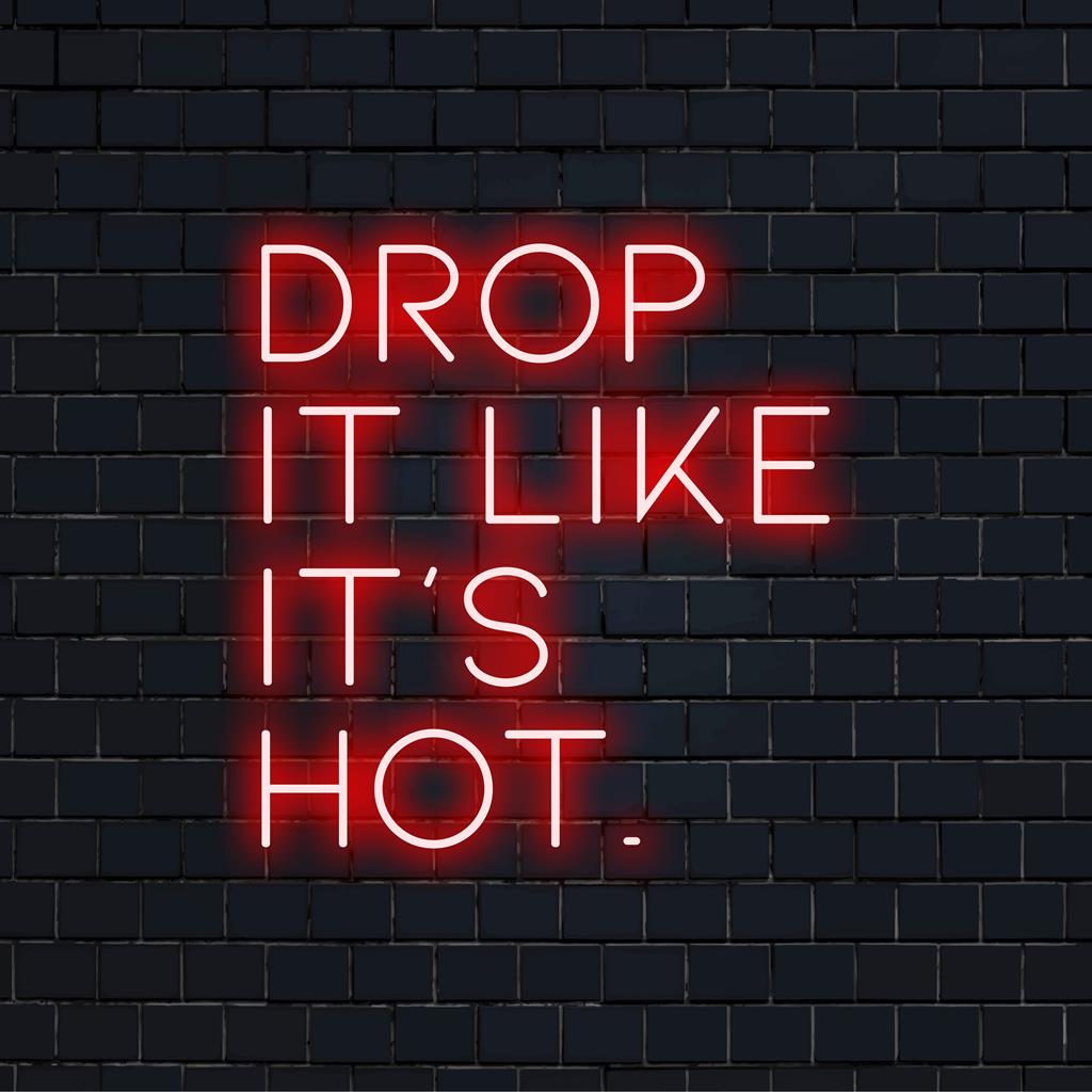 Leuchtendes LED-Neonschild mit der Aufschrift „Drop It Like It's Hot“, vielseitig für jede Einrichtung und mit einer verspielten Note.