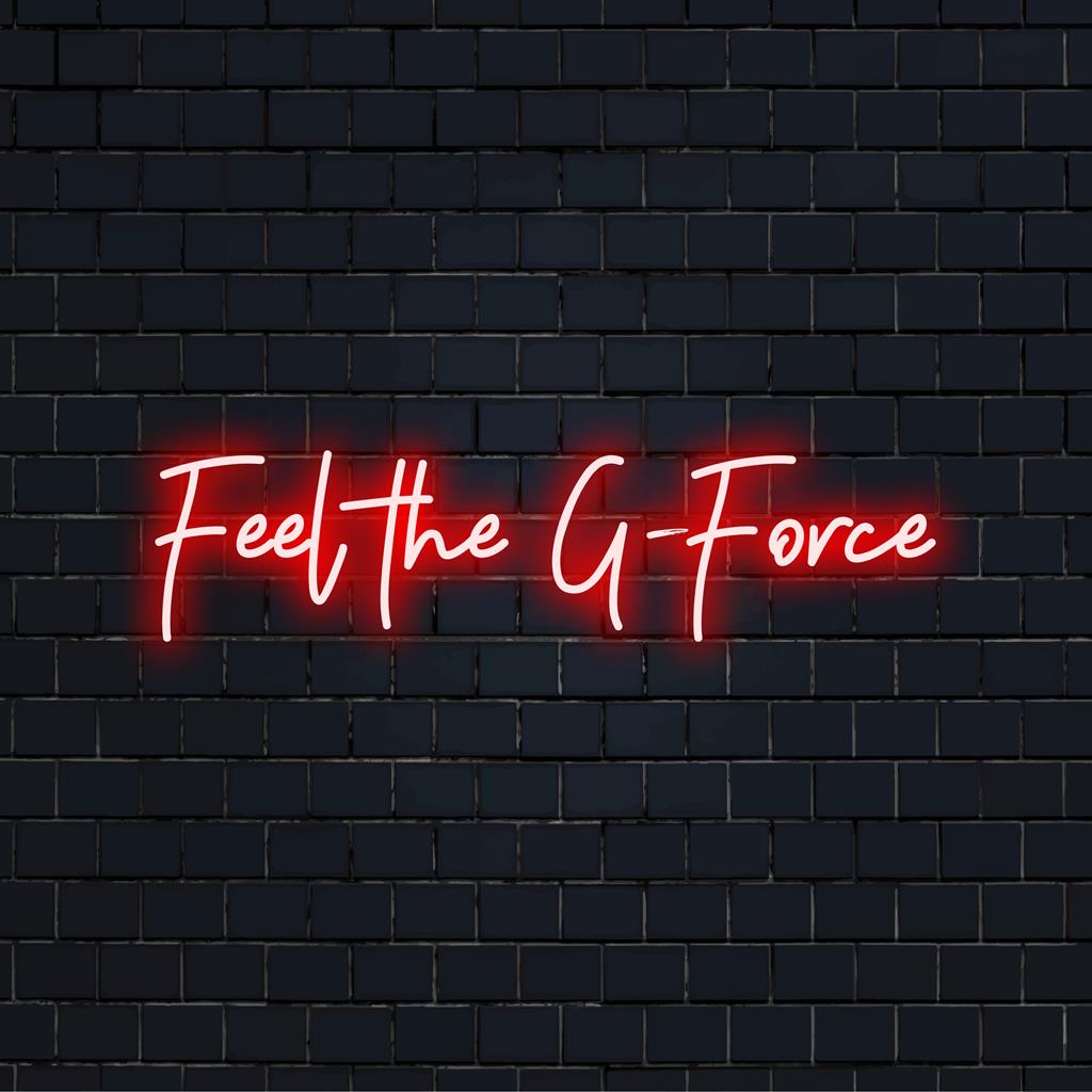 Leuchtendes LED-Neonschild mit dem Satz „Feel The G – Force“, perfekt, um jeden Raum mit einem dynamischen Schein aufzuwerten.