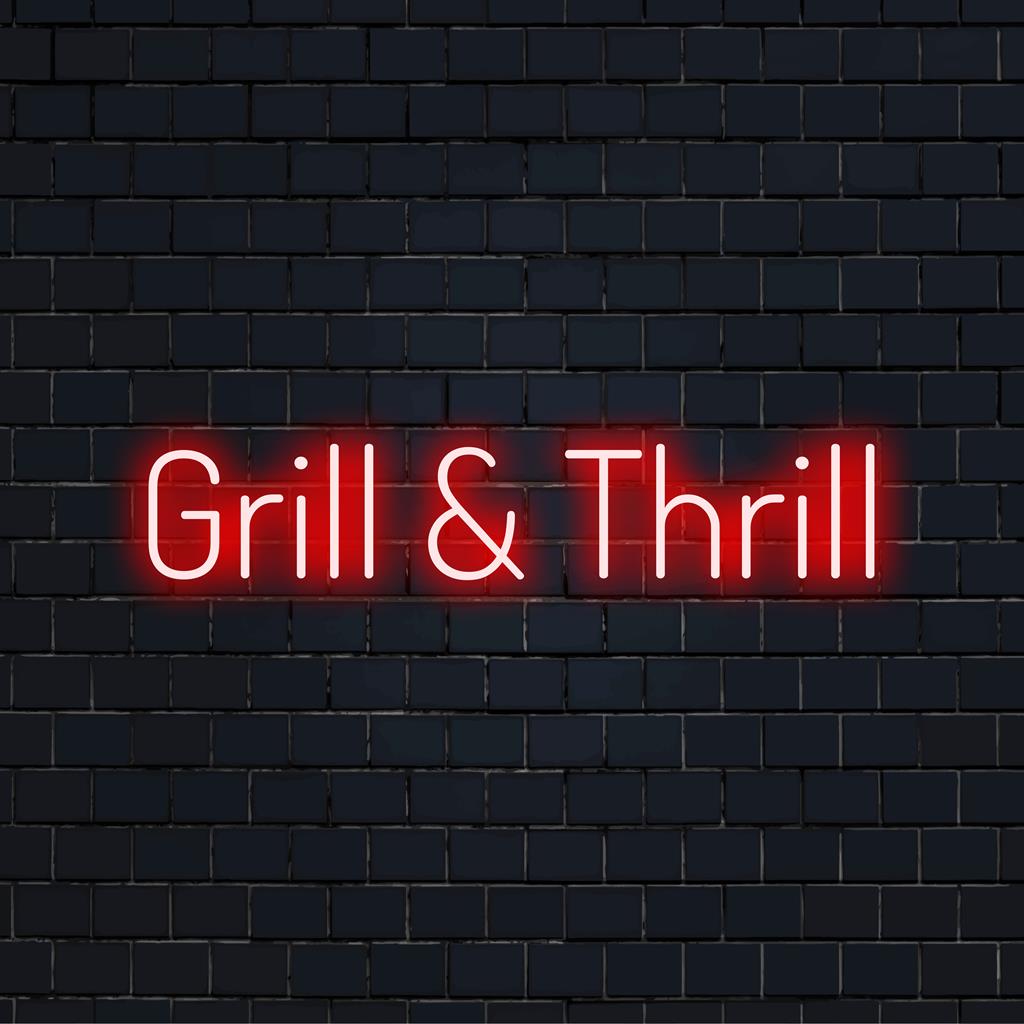 Lebendiges, individuelles LED-Neonschild mit der Aufschrift „Grill And Thrill“, perfekt für die Inneneinrichtung oder einen lebhaften Essbereich.