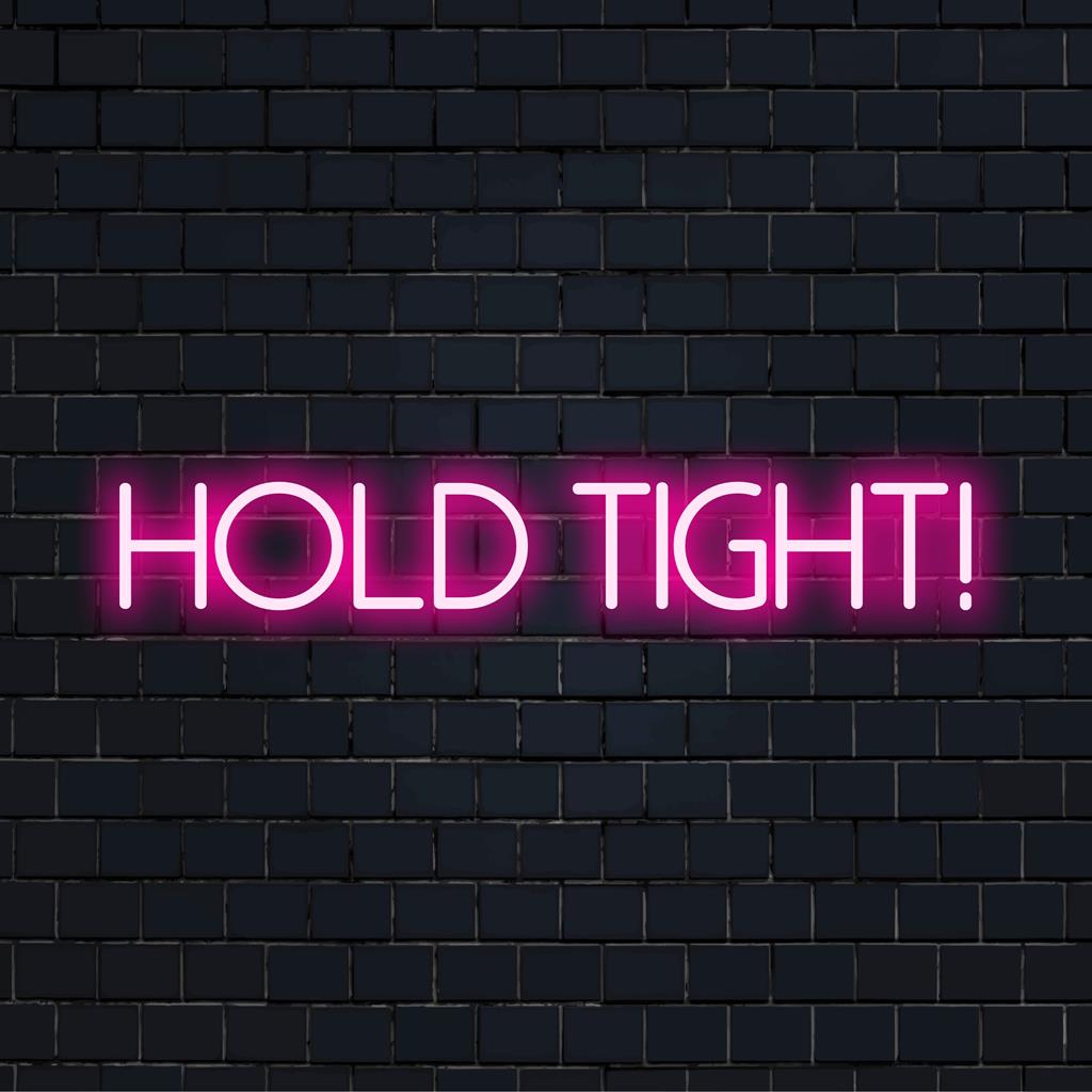 Individuelles LED-Neonschild mit der Aufschrift „Hold Tight!“ in stilvoller Schrift, perfekt für eine personalisierte Neon-Wandkunstdekoration.