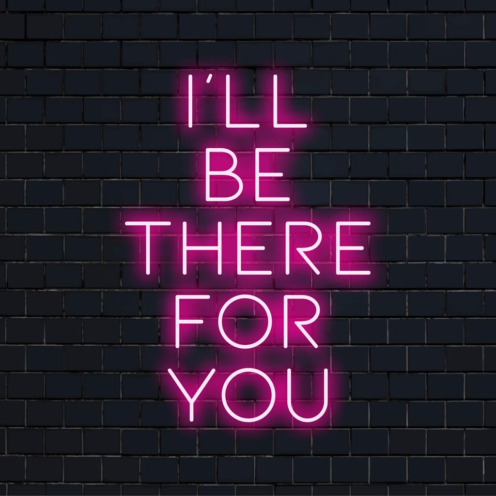 Individuelles LED-Neonschild „I’ll Be There For You“; perfektes Neon-Statementstück mit lebendigem Leuchten für die Wandkunstdekoration.