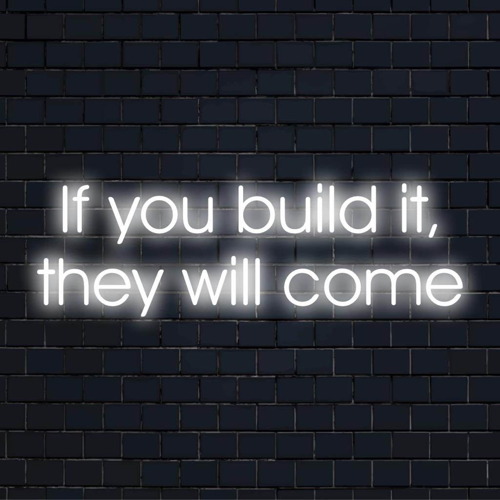 LED-Neonschild mit dem Satz „If You Build It, They Will Come“, perfekt für eine individuelle Dekoration oder Neon-Wandkunst.
