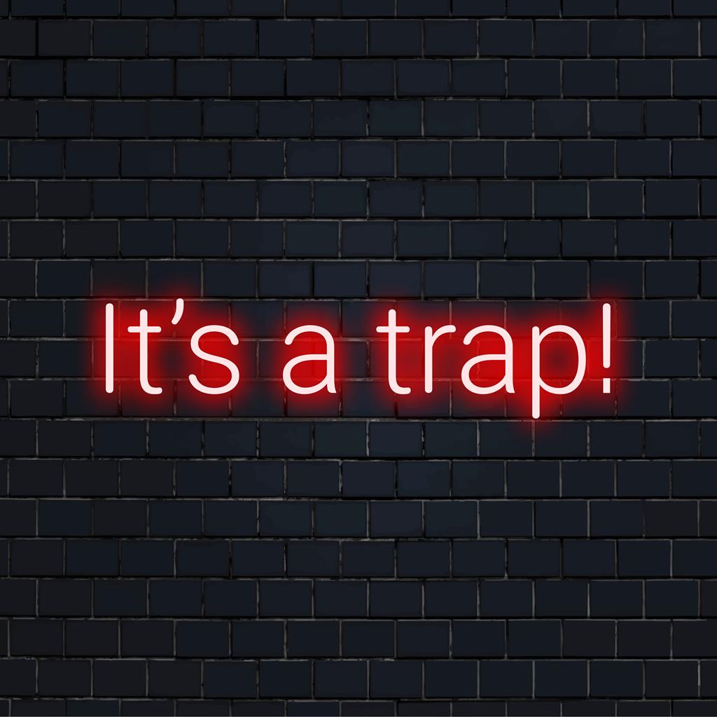 Maßgefertigtes LED-Neonschild mit dem Satz „It's A Trap!“ in hellem, auffälligem Neonlicht, perfekt für eine einzigartige Wanddekoration.