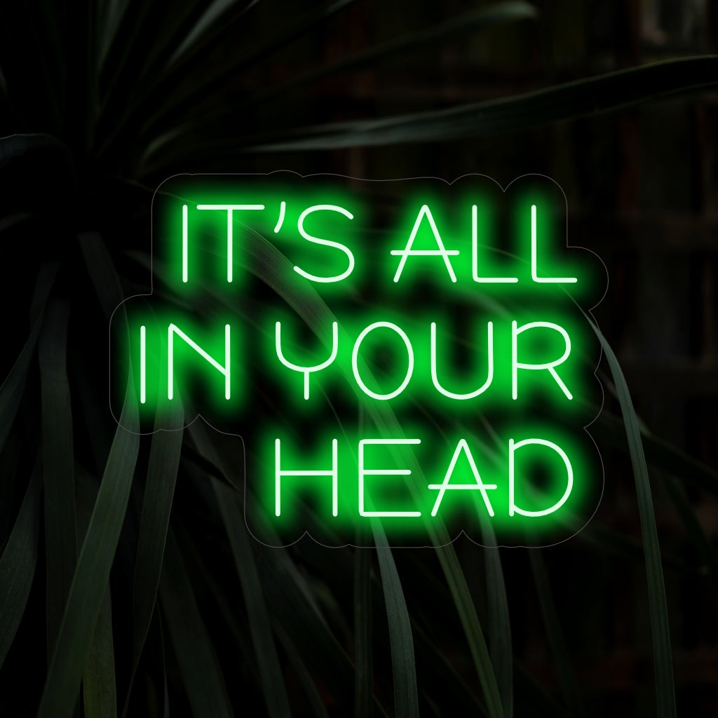 „All In Your Head Neon Sign“ – Eine umwerfende Kreation, die in Ihrer Umgebung zum Nachdenken und zur Selbstreflexion anregt.