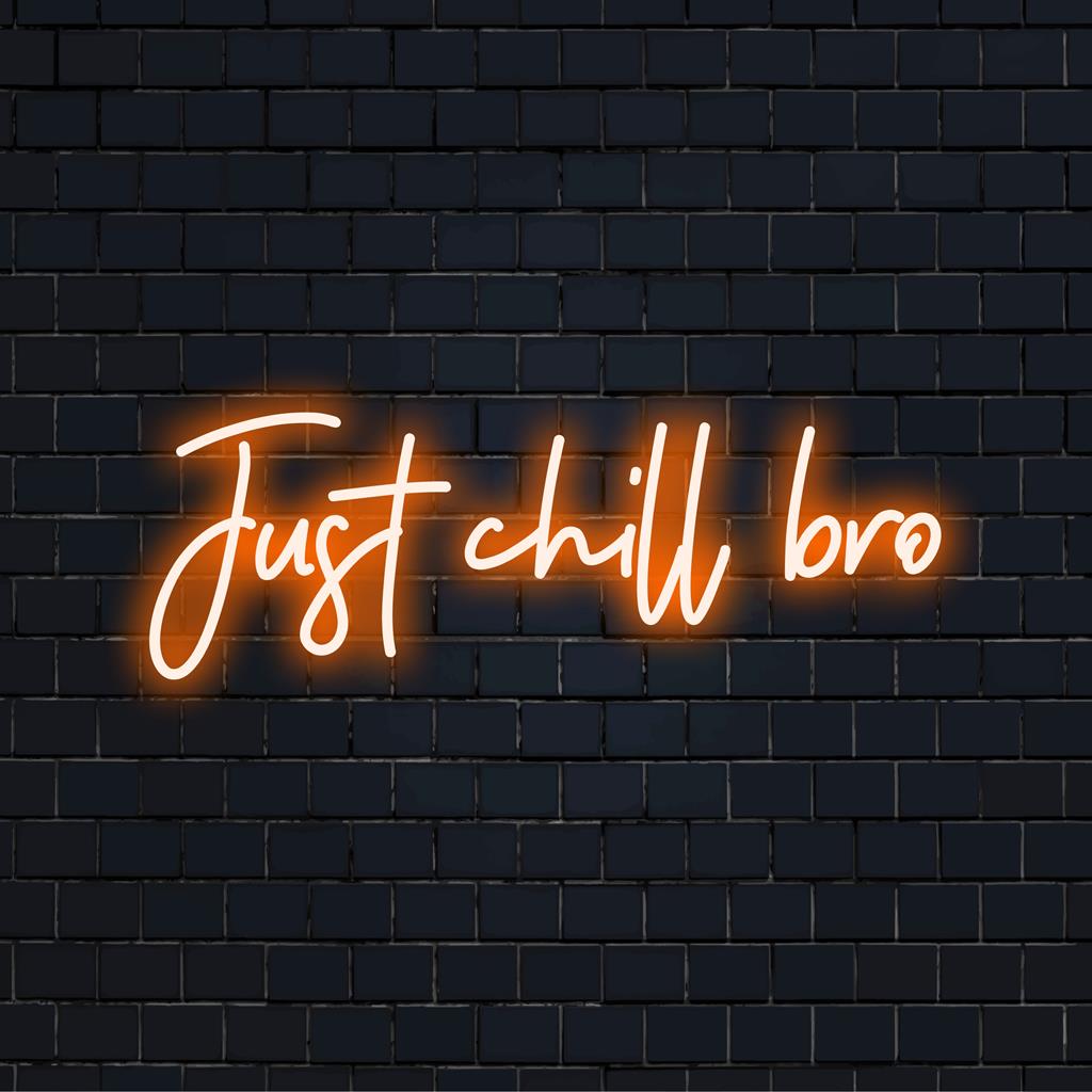 Benutzerdefiniertes LED-Neonschild: „Just Chill Bro“ in kräftiger, lebendiger Neonschrift, perfekt, um jedem Raum eine coole Atmosphäre zu verleihen.