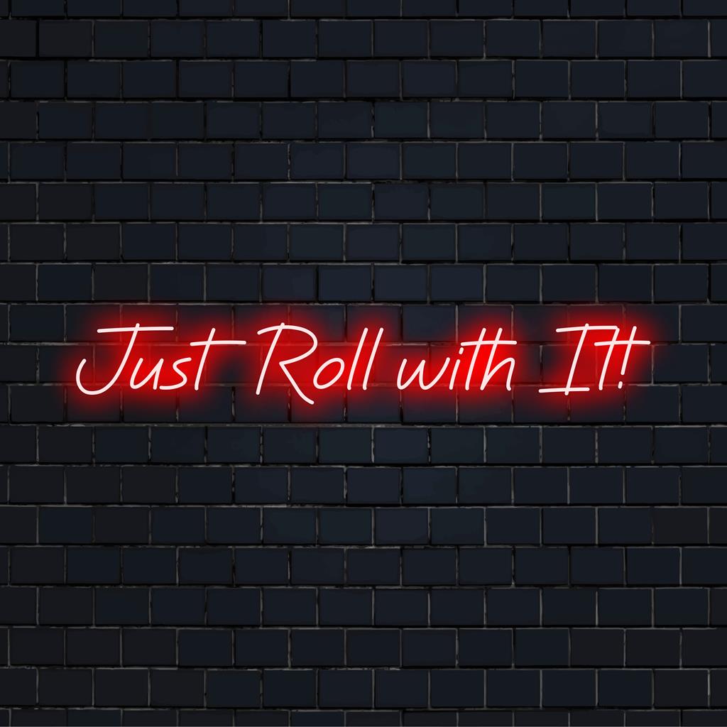 Stilvolles „Just Roll With It!“-Neonschild; perfekte LED-Dekoration für jeden Raum, setzt ein modernes Wandkunst-Statement.