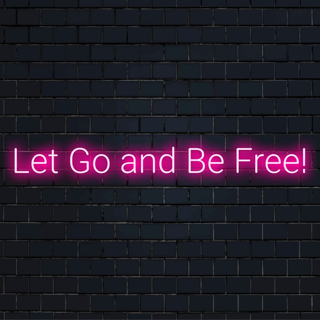 Individuelles LED-Neonschild mit dem Satz „Let Go and Be Free“; perfekt für eine inspirierende Neonlichtdekoration.