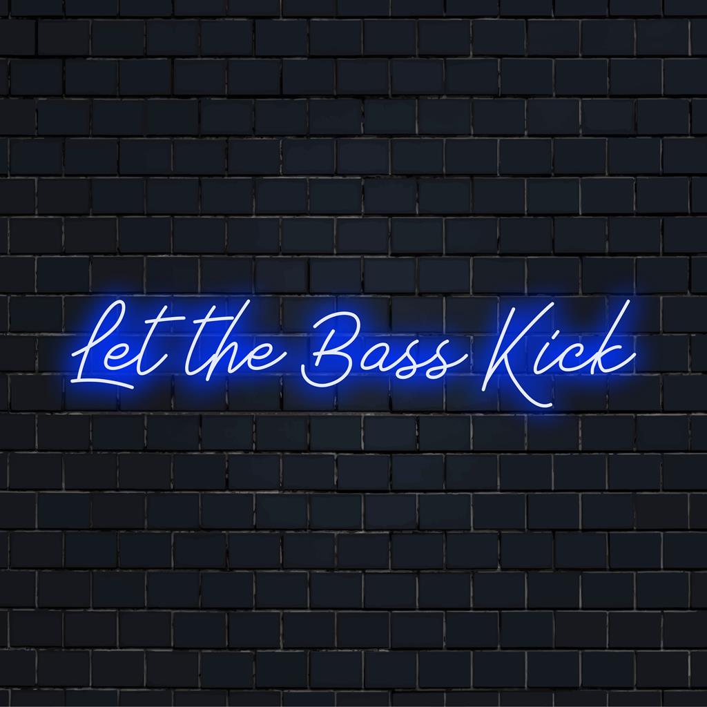 Maßgefertigtes LED-Neonschild mit dem Satz „Let The Bass Kick“ in leuchtendem Text, perfekt für Musikliebhaber.