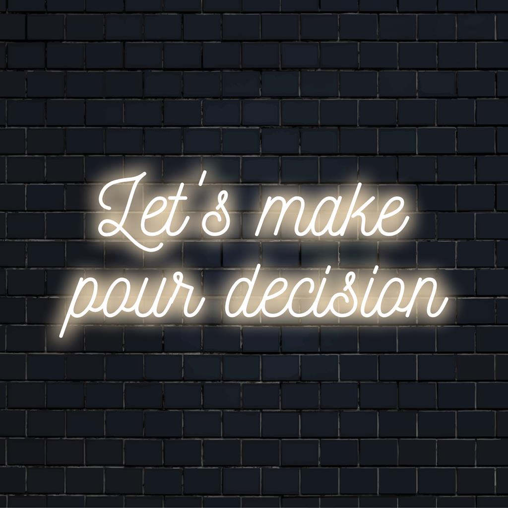 Individuelles LED-Neonschild mit der Aufschrift „Let's Make Pour Decision“ in leuchtenden Farben, perfekt, um jedem Raum ein einzigartiges Flair zu verleihen.