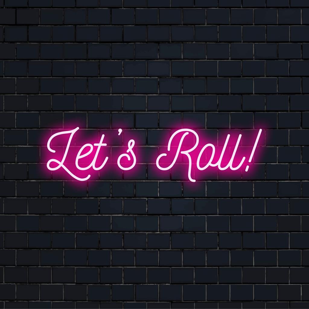 Individuelles LED-Neonschild mit den Worten „Let's Roll!“ in lebendigen, leuchtenden Buchstaben, perfekt für eine einzigartige Neonlichtdekoration.
