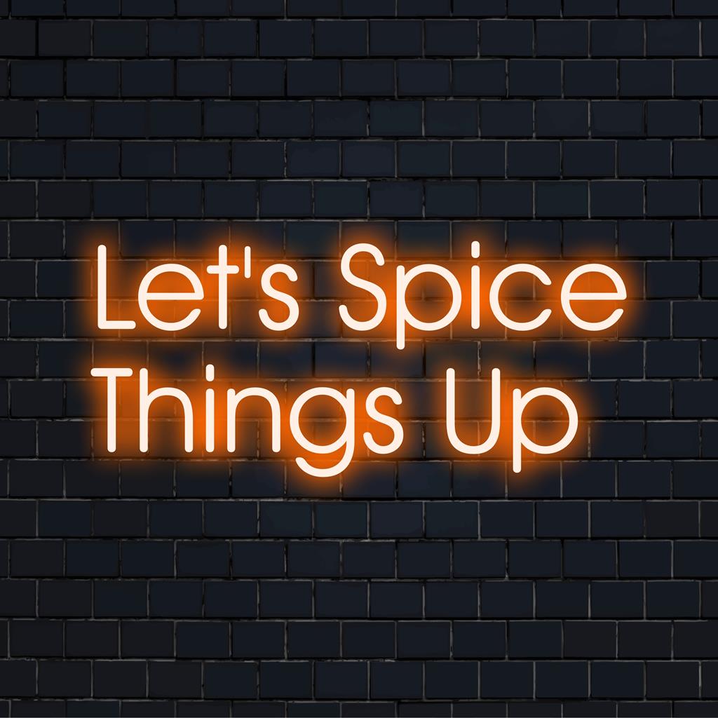 Leuchtendes LED-Neonschild mit dem Satz „Let's Spice Things Up“, perfekt, um jedem Raum einen besonderen Reiz zu verleihen.
