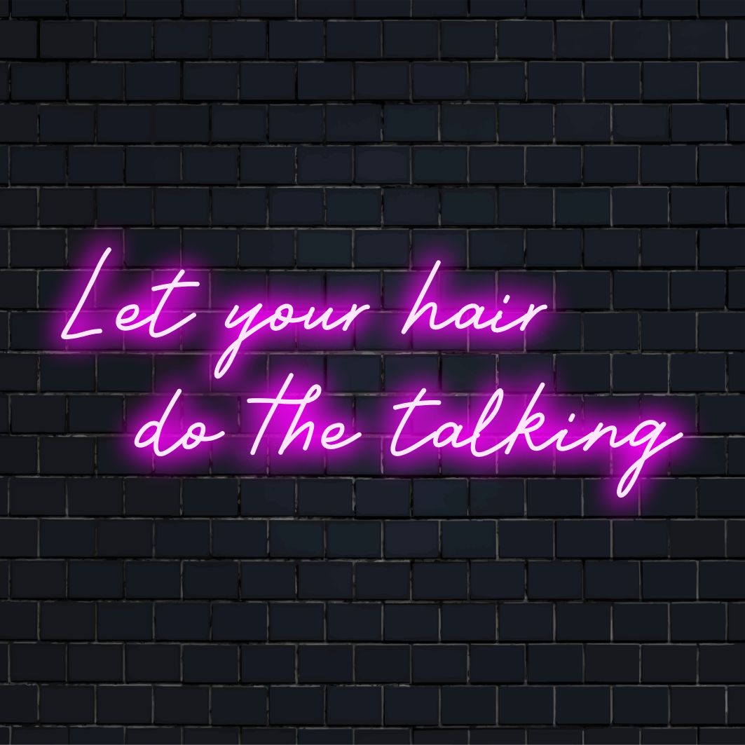 Maßgefertigtes LED-Neonschild mit dem Satz „Let Your Hair Do The Talking“, ideal für eine individuelle Dekoration oder als Wandkunst für den Salon.