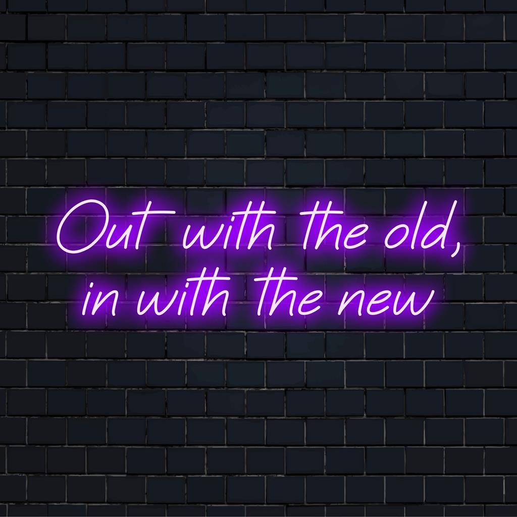 Individuelles LED-Neonschild mit dem Satz „Weg mit dem Alten, her mit dem Neuen“, perfekt für Liebhaber moderner Neondekoration.