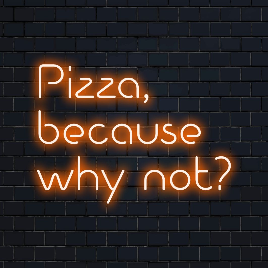 Individuelles LED-Neonschild mit einem Stück Pizza und dem verspielten Text „Pizza, Because Why Not“. Perfekte, ausgefallene Neon-Wandkunst für jeden Raum.