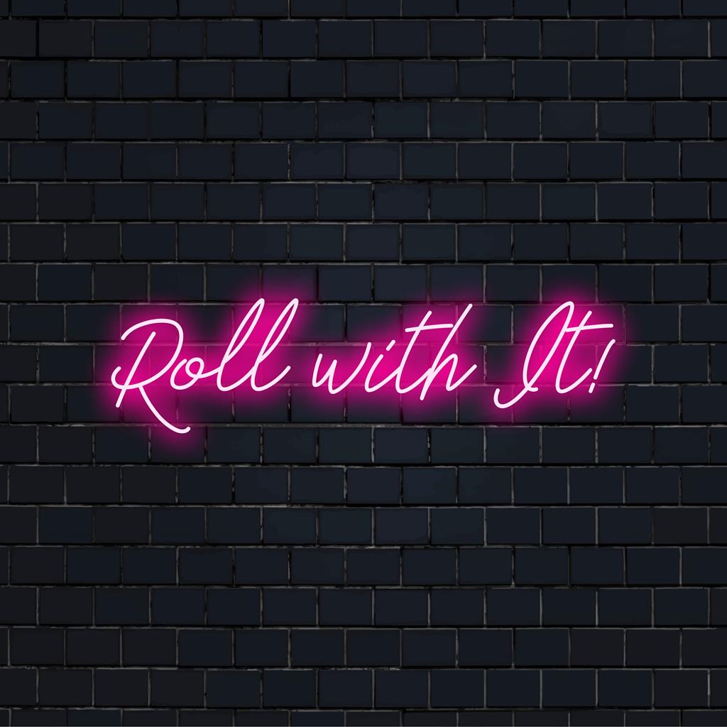 Individuelles LED-Neonschild mit der Aufschrift „Roll With It!“ in leuchtenden Farben; das perfekte Statement-Stück für jede moderne Einrichtung.
