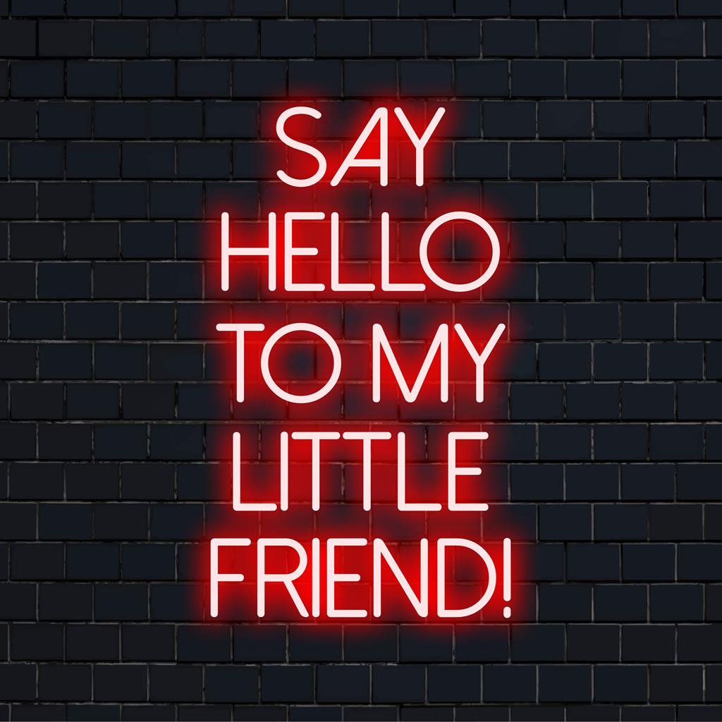 Maßgefertigtes LED-Neonschild mit dem Satz „Say Hello To My Little Friend!“ – ein einprägsames, leuchtendes Dekorationsstück.