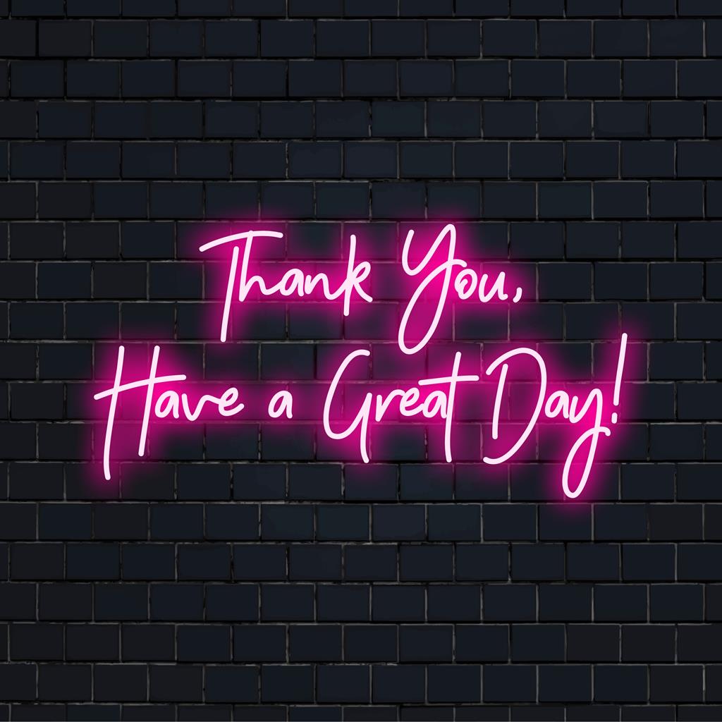 Maßgefertigtes LED-Neonschild mit dem Satz „Danke, einen schönen Tag noch!“ mit lebendigem Neonlicht und individuellem Stil.