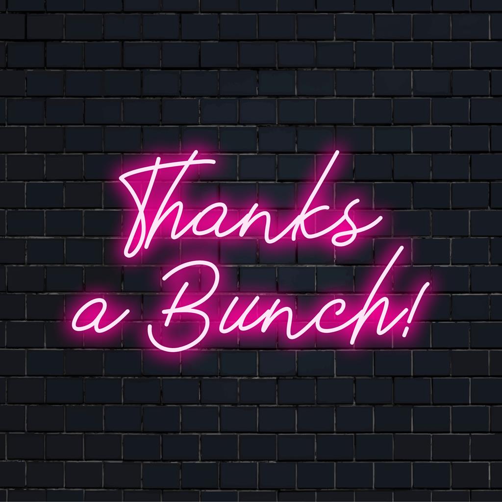 Lebendiges „Thanks A Bunch!“-LED-Neonschild, perfekt zum Beleuchten von Räumen mit individuellem Neondesign-Flair.