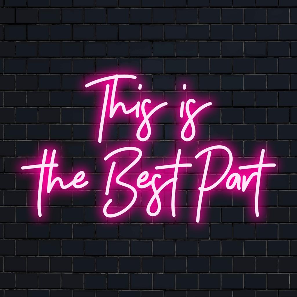 Individuelles LED-Neonschild mit der leuchtenden Aufschrift „This Is The Best Part“, perfekt für jeden Raum, der eine persönliche Note benötigt.