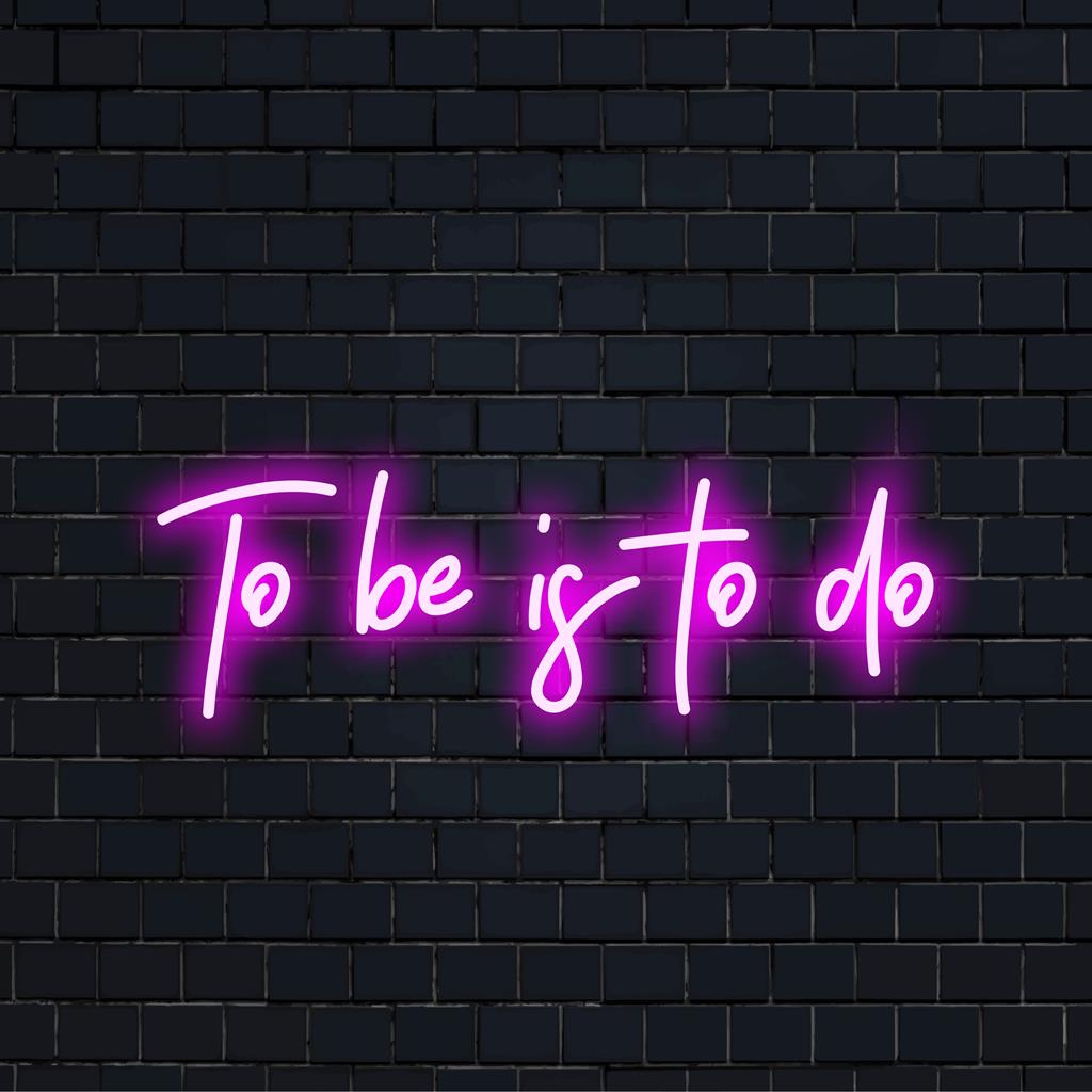 Maßgefertigtes LED-Neonschild mit dem klassischen Zitat „To Be Is To Do“ von Thomas Edison, lebendiges Neonlichtdekor für personalisierte Räume.