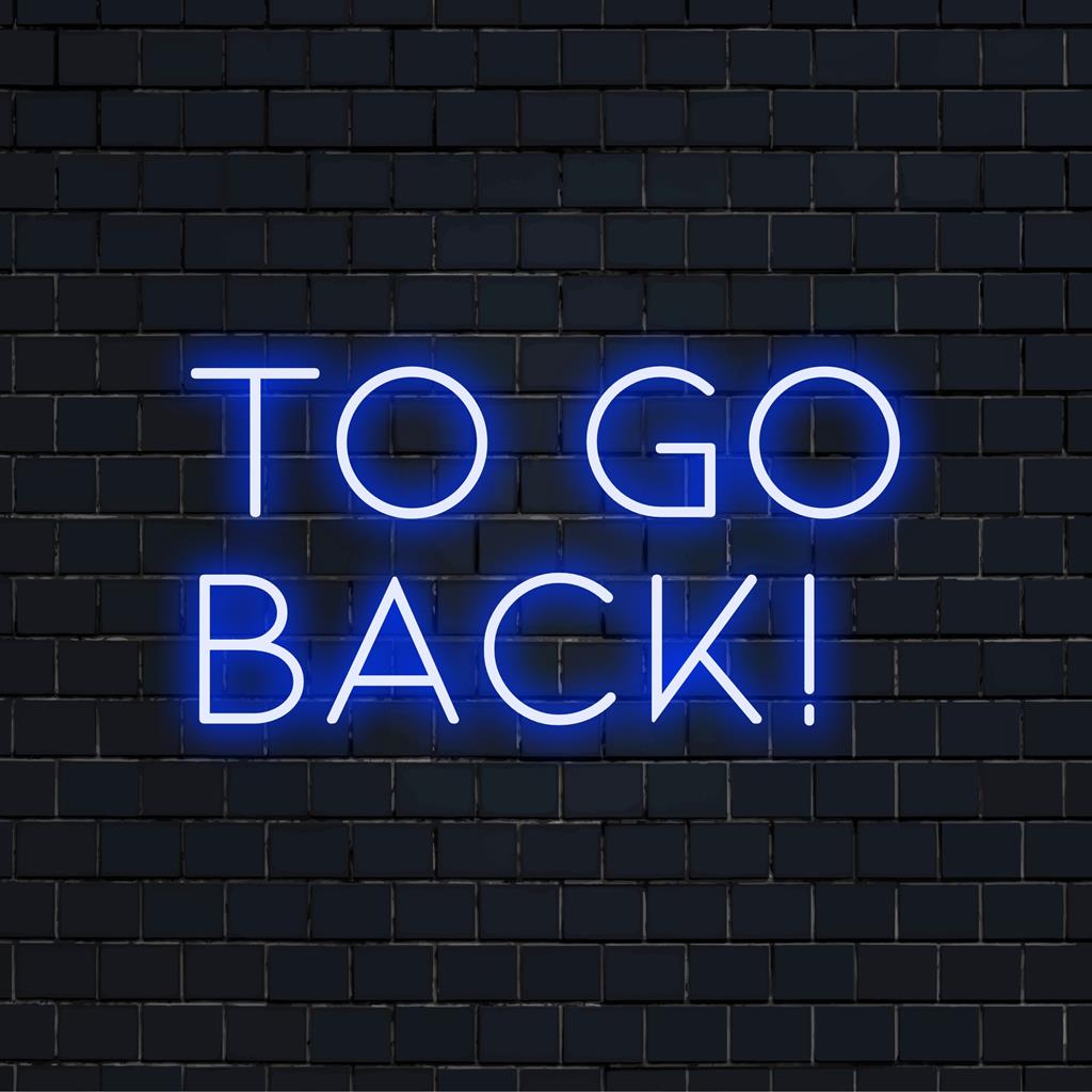 Lebendiges LED-Neonschild mit „To Go Back!“-Design, perfekt als personalisiertes Neondekor in kreativen oder inspirierenden Umgebungen.