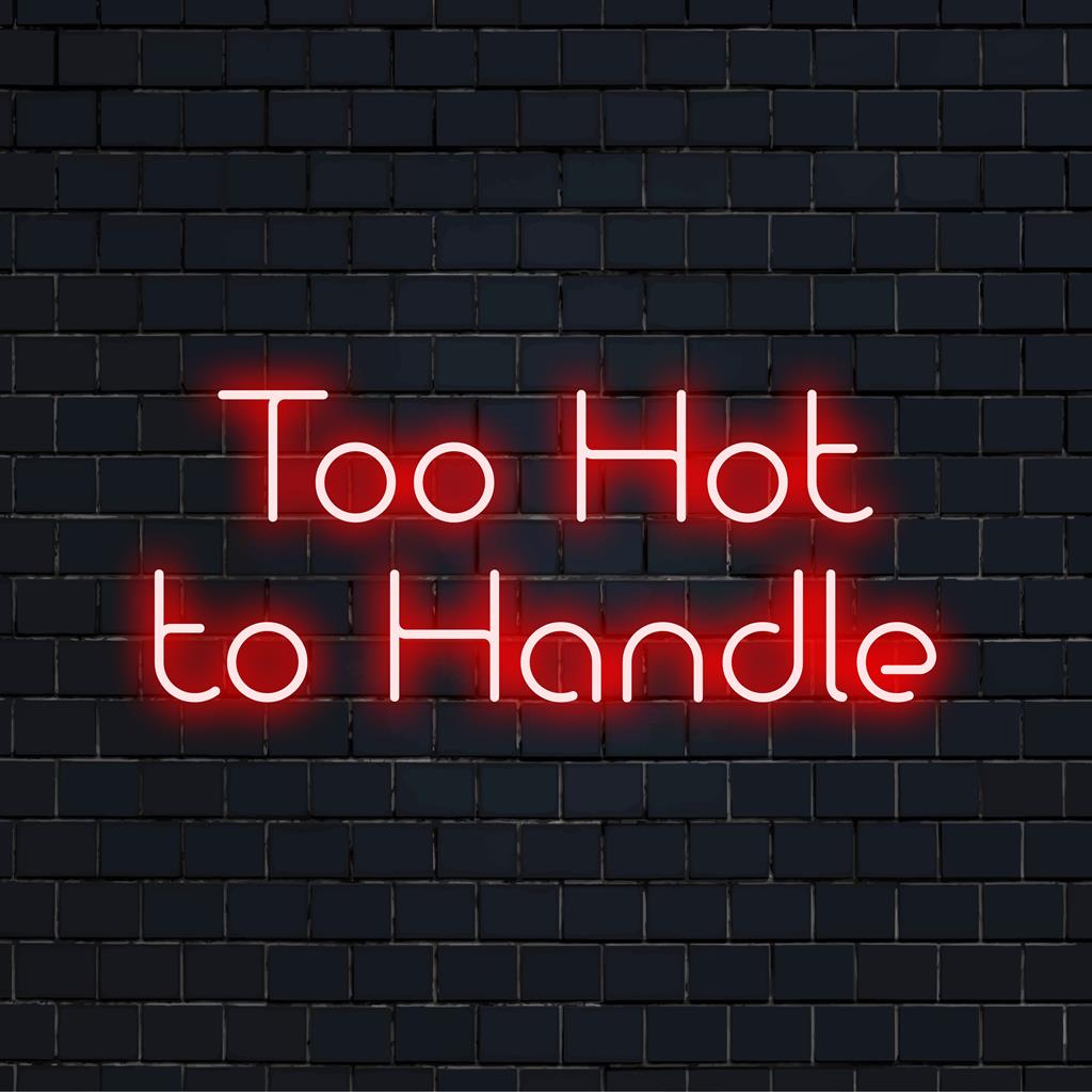 LED-Neonschild mit der Aufschrift „Too Hot To Handle“ in feuriger Schrift; perfekt für eine personalisierte Neonlicht-Dekoration, modern und auffällig.