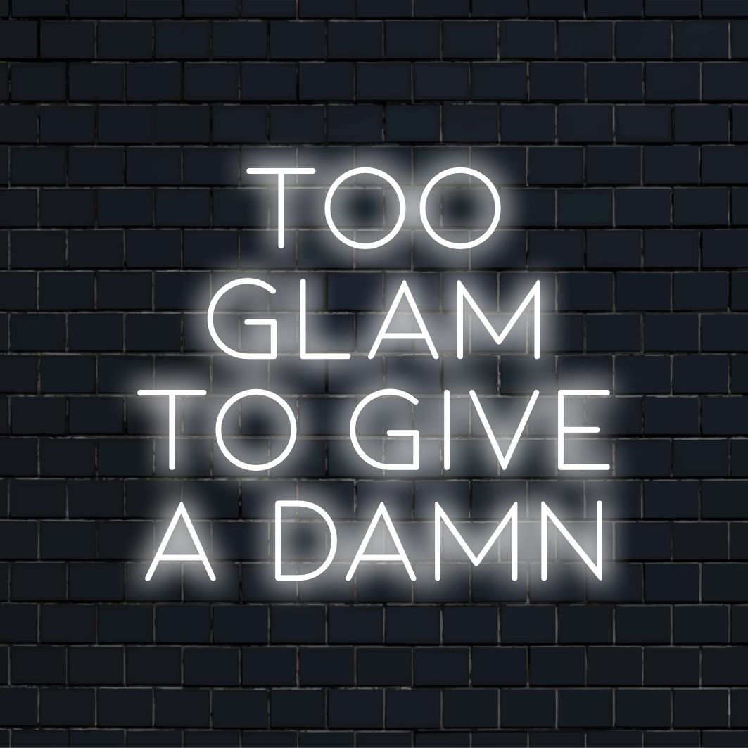 Individuelles LED-Neonschild mit der Aufschrift „Too Glam To Give A Damn“, perfekt für eine stilvolle Einrichtung mit Neon-Art-Flair.