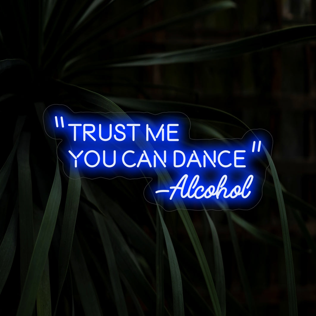 „Trust Me You Can Dance – Alcohol Neon Sign“ leuchtet lebhaft und lädt zum Lachen und Feiern in Ihrem Raum ein.
