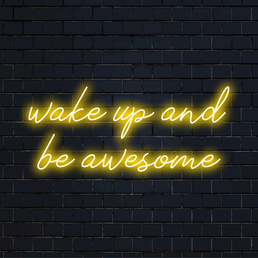 Individuelles LED-Neonschild mit dem Zitat „Wake Up And Be Awesome“, perfekt, um jedem Raum lebendige Energie zu verleihen.