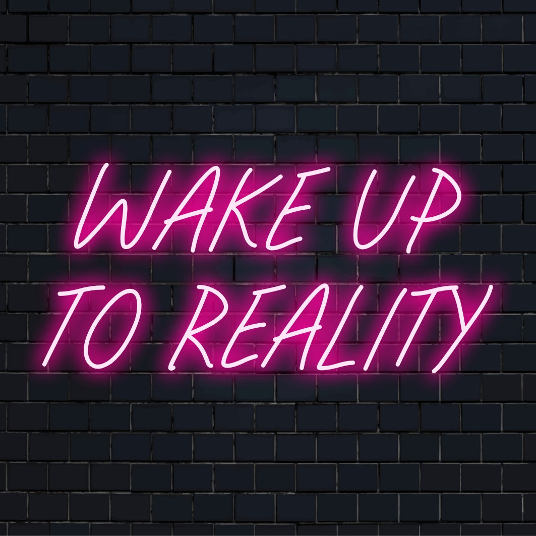 Lebendiges, individuelles LED-Neonschild mit der Aufschrift „Wake up to Reality“, perfekt, um jedem Raum eine moderne, persönliche Note zu verleihen.