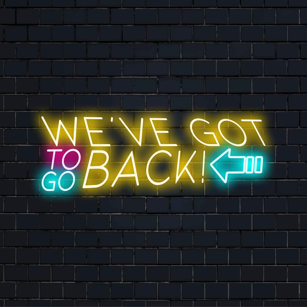 Individuelles LED-Neonschild mit den hell leuchtenden Worten „We've Got To Go Back“, perfekt für nostalgische Neondekoration.
