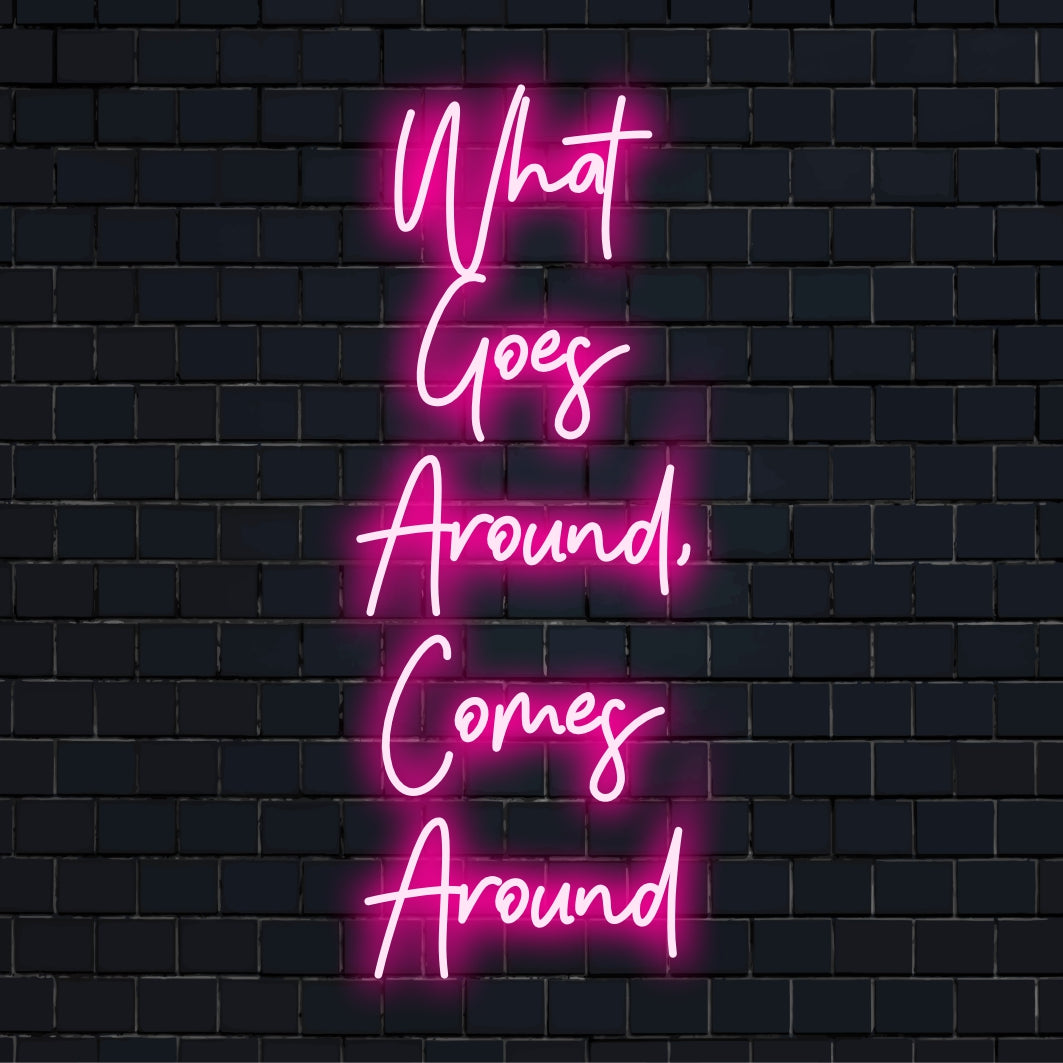 LED-Neonschild mit der Aufschrift „What Goes Around, Comes Around“ in leuchtenden Farben; perfekt für moderne Einrichtung oder positive Affirmationen.