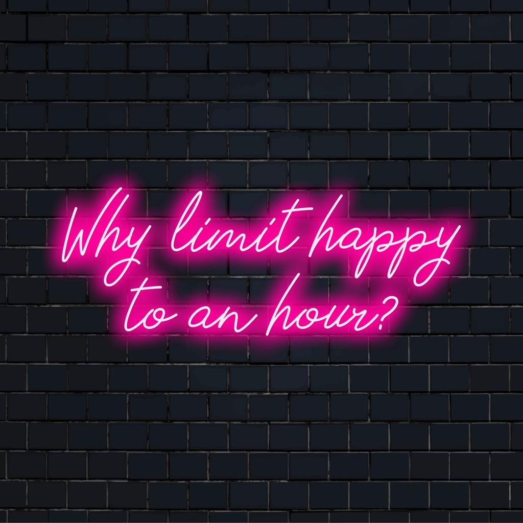 Individuelles LED-Neonschild mit der Aufschrift „Why Limit Happy To An Hour“ in leuchtenden Farben, perfekt zur Verbesserung der lebendigen Atmosphäre.