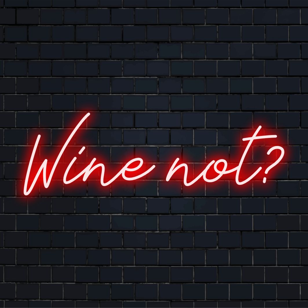 Individuelles LED-Neonschild mit der Aufschrift „Wine Not?“, perfekt, um jedem Raum eine lustige und lebendige Note zu verleihen.