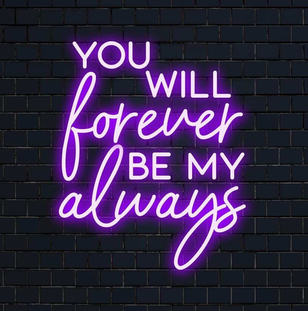 Benutzerdefiniertes LED-Neonschild: „You Will Forever Be My Always“ in Schreibschrift. Stilvolles Neonlichtdekor, perfekt für personalisierte Kunst und Atmosphäre.