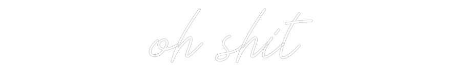 Individuelles Neonlichtschild: Oh Shit