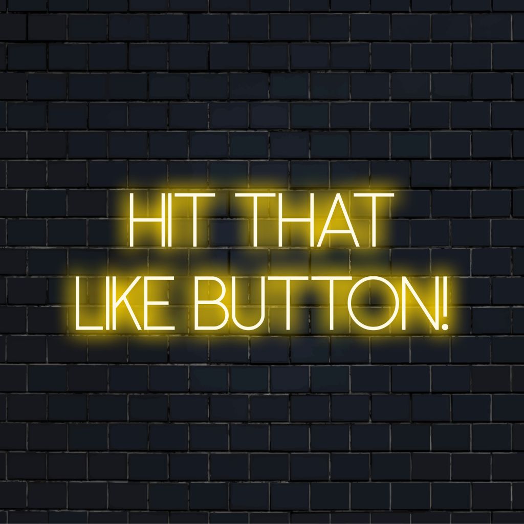 Hit That Like Button Neon Light with bright LED glow on black brick background