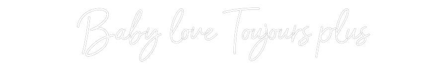 Enseigne au néon personnalisée : Baby love Tou...