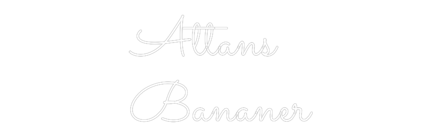 Anpassat neonskylt: Attans
Bananer