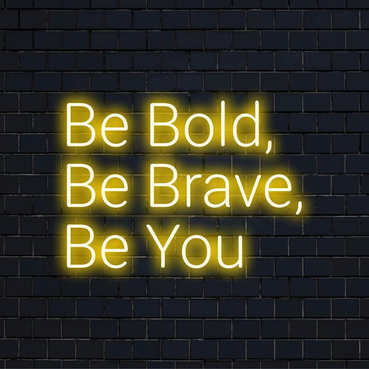 Custom neon LED sign displaying Be Bold, Be Brave, Be You in vibrant colors, ideal for motivational and personalized decor.