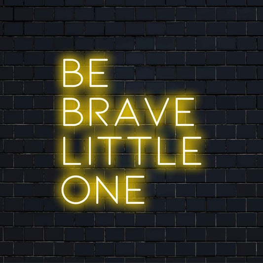 Vibrant custom LED neon sign with Be Brave Little One phrase, adding a bold, inspirational touch to any space.