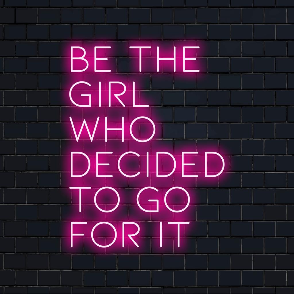 Custom LED neon sign with motivational quote 'Be The Girl Who Decided To Go For It', perfect neon light decor for inspiration.